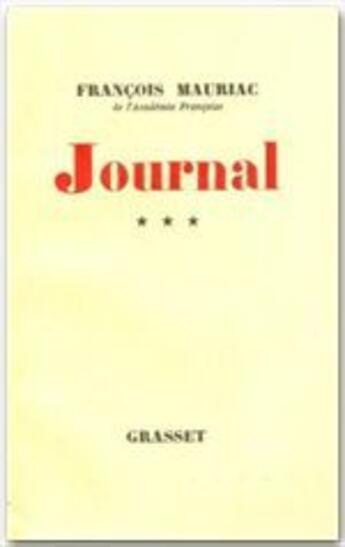 Couverture du livre « Journal Tome 3 » de Francois Mauriac aux éditions Grasset