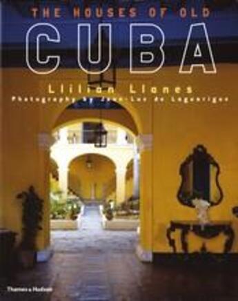 Couverture du livre « The houses of old Cuba » de Lliliane Llanes aux éditions Thames & Hudson