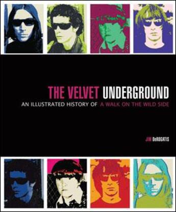 Couverture du livre « The velvet underground an illustrated history of walk on the wild side » de Jim Derogatis aux éditions Voyageur Press