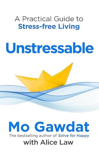 Couverture du livre « UNSTRESSABLE - DISSOLVE YOUR STRESS BEFORE IT STARTS » de Mo Gawdat aux éditions Bluebird