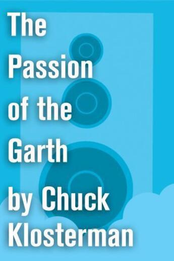 Couverture du livre « The Passion of the Garth » de Chuck Klosterman aux éditions Scribner