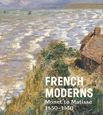 Couverture du livre « French moderns monet to matisse 1850-1950 » de  aux éditions Scala Gb