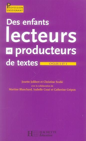 Couverture du livre « Des enfants lecteurs et producteurs de textes aux cycles 2 et 3 » de Jolibert aux éditions Hachette Education