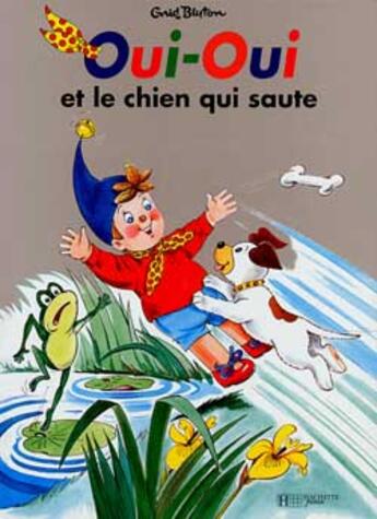 Couverture du livre « Oui-oui et le chien qui saute » de Enid Blyton aux éditions Hachette