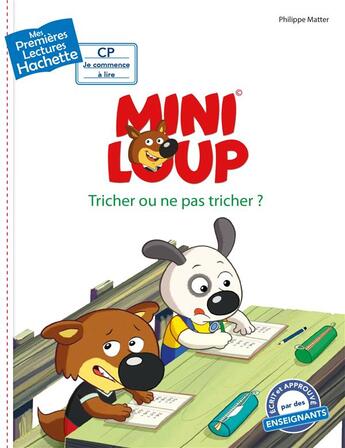 Couverture du livre « Mes premières lectures - CP je commence à lire : Mini-Loup : tricher ou ne pas tricher ? » de Philippe Matter aux éditions Hachette Enfants