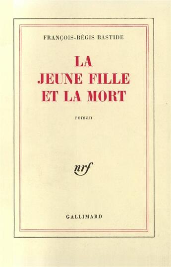 Couverture du livre « La jeune fille et la mort » de Francois-Regis Bastide aux éditions Gallimard