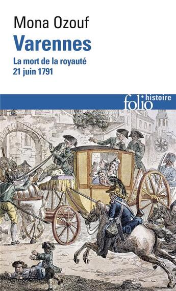 Couverture du livre « Varennes ; la mort de la royauté (21 juin 1791) » de Mona Ozouf aux éditions Folio