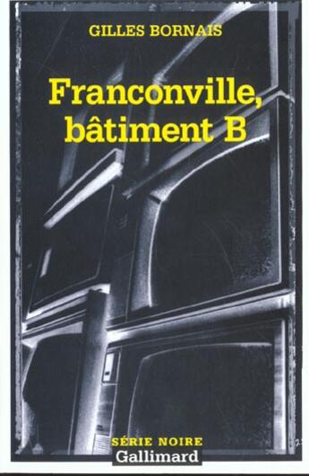 Couverture du livre « Franconville, batiment b » de Gilles Bornais aux éditions Gallimard