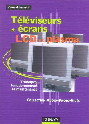 Couverture du livre « Téléviseurs et écrans LCD et plasma ; principes, fonctionnement et maintenance » de Gerard Laurent aux éditions Dunod