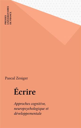 Couverture du livre « Ecrire » de Pascal Zesiger aux éditions Puf