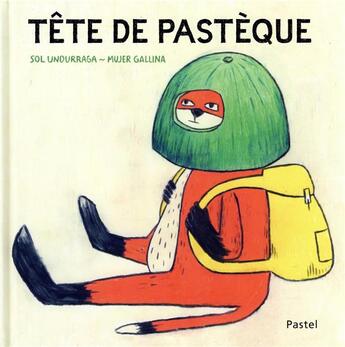 Couverture du livre « Tête de pastèque » de Sol Undurraga et Mujer Gallina aux éditions Ecole Des Loisirs