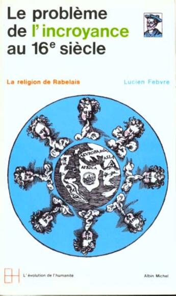 Couverture du livre « Le Probleme De L'Incroyance Au Xvie Siecle » de Lucien Febvre aux éditions Albin Michel