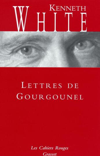 Couverture du livre « Lettres de Gourgounel » de Kenneth White aux éditions Grasset