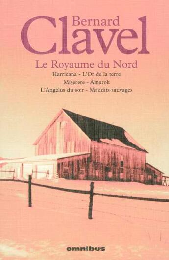 Couverture du livre « Bernard clavel - tome 5 le royaume du nord - vol05 » de Bernard Clavel aux éditions Omnibus