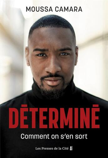 Couverture du livre « Déterminé : comment on s'en sort » de Moussa Camara et Sebastien Le Fol aux éditions Presses De La Cite