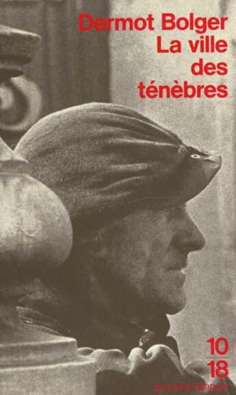 Couverture du livre « La Ville Des Tenebres » de Dermot Bolger aux éditions 10/18