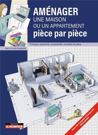 Couverture du livre « Aménager une maison ou un appartement pièce par pièce » de Ursula Bouteveille et Alain Bouteveille aux éditions Le Moniteur