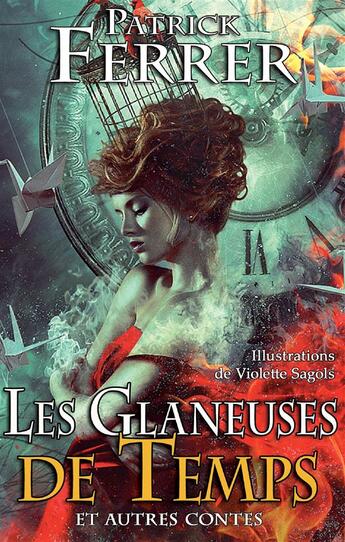 Couverture du livre « Les glaneuses de temps ; et autrres contes » de Patrick Ferrer et Violette Sagols aux éditions Books On Demand