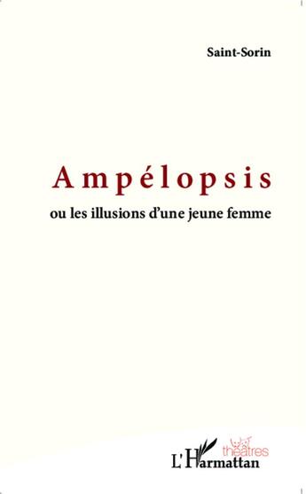 Couverture du livre « Ampélopsis ou les illusions d'une jeune femme » de Saint-Sorin aux éditions L'harmattan