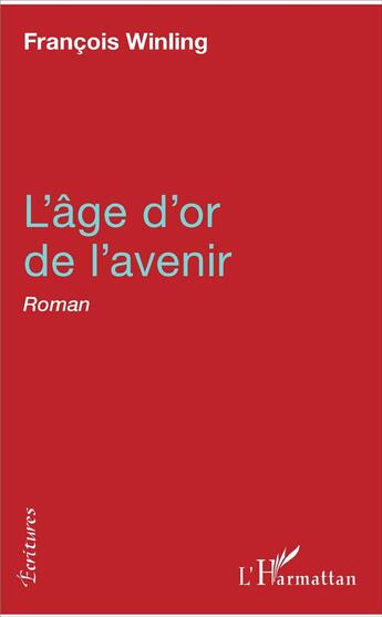 Couverture du livre « Lâge d'or de l'avenir » de Francois Winling aux éditions L'harmattan