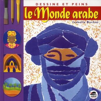 Couverture du livre « DESSINE ET PEINS : le monde arabe » de Isabelle Bochot aux éditions Oskar