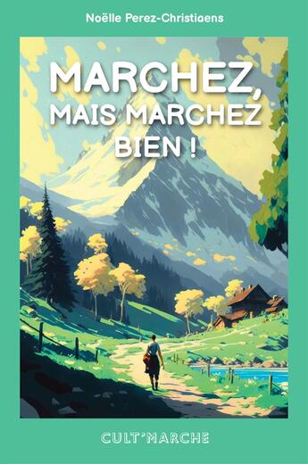 Couverture du livre « Marchez, mais marchez bien ! » de Noelle Perez-Chritiaens aux éditions Symbiose