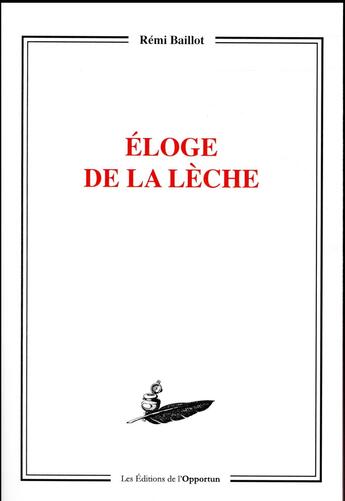 Couverture du livre « Éloge de la lèche » de Remi Baillot aux éditions L'opportun