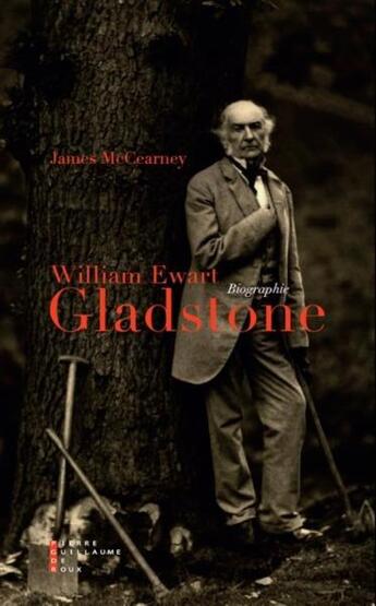 Couverture du livre « William Ewart Gladstone » de James Mccearney aux éditions Pierre-guillaume De Roux