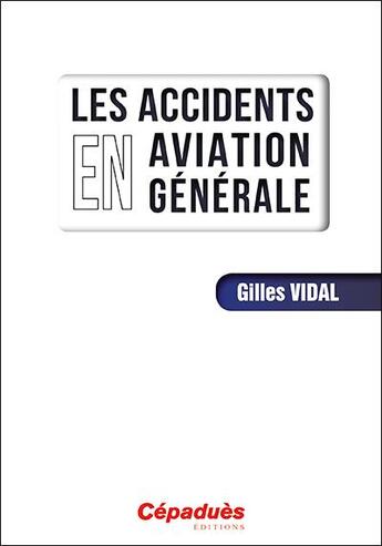 Couverture du livre « Les accidents en aviation générale » de Gilles Vidal aux éditions Cepadues