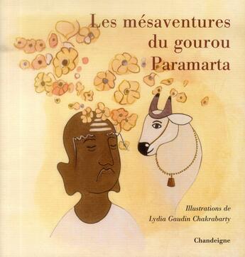 Couverture du livre « Les mésaventures du gourou Paramarta » de Lydia Gaudin Chakrabarty et Viramamunivar aux éditions Chandeigne