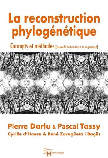 Couverture du livre « La reconstruction phylogénétique ; concepts et méthodes » de Pierre Darlu et Pascal Tassy et Rene Zaragueta I Bagils et Cyrille D' Haese aux éditions Editions Matériologiques