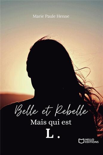 Couverture du livre « Belle et Rebelle, mais qui est L. Tome 2 » de Marie Paule Henne aux éditions Hello Editions