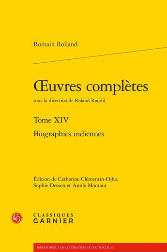 Couverture du livre « Oeuvres complètes t.14 : biographies indiennes » de Romain Rolland aux éditions Classiques Garnier