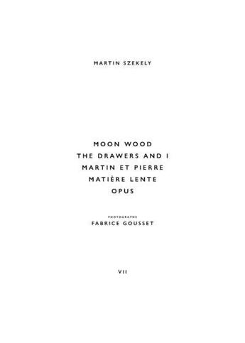 Couverture du livre « Moon wood, the drawers and I, matière lente, Martin et Pierre, lente opus » de Martin Szekely et Fabrice Gousset aux éditions Editions B42