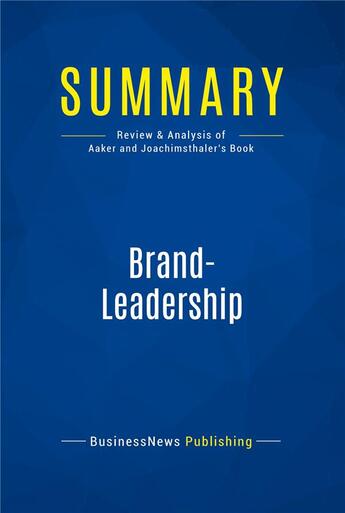 Couverture du livre « Summary : brand-leadership (review and analysis of Aaker and Joachimsthaler's book) » de Businessnews Publish aux éditions Business Book Summaries