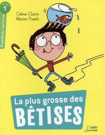 Couverture du livre « La plus grosse des bêtises ; niveau 1 » de Celine Claire et Marion Puech aux éditions Belin Education