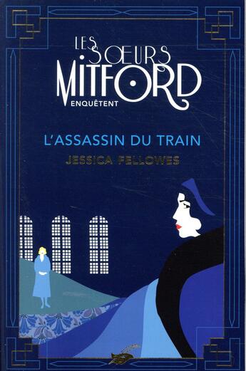 Couverture du livre « Les soeurs Mitford enquêtent Tome 1 : l'assassin du train » de Jessica Fellowes aux éditions Editions Du Masque