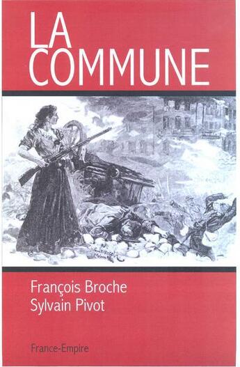 Couverture du livre « La Commune » de Francois Broche et Sylvain Pivot aux éditions France-empire