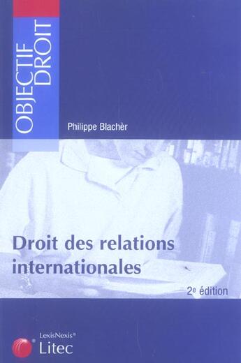 Couverture du livre « Droit des relations internationales (2e edition) » de Philippe Blacher aux éditions Lexisnexis