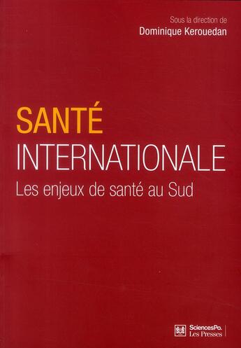 Couverture du livre « Santé internationale : les enjeux de santé au sud » de Dominique Kerouedan aux éditions Presses De Sciences Po