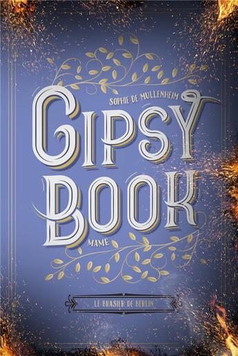 Couverture du livre « Gipsy book Tome 2 : le brasier de Berlin » de Sophie De Mullenheim aux éditions Mame