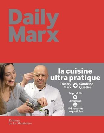 Couverture du livre « Daily Marx ; la cuisine ultra pratique » de Thierry Marx et Sandrine Quetier aux éditions La Martiniere