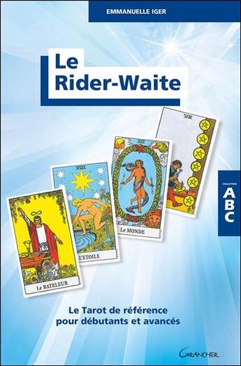 Couverture du livre « Le Rider-Waite : le tarot de référence pour débutants et avancés » de Emmanuelle Iger aux éditions Grancher