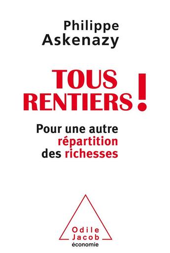 Couverture du livre « Tous rentiers ! » de Philippe Askenazy aux éditions Odile Jacob