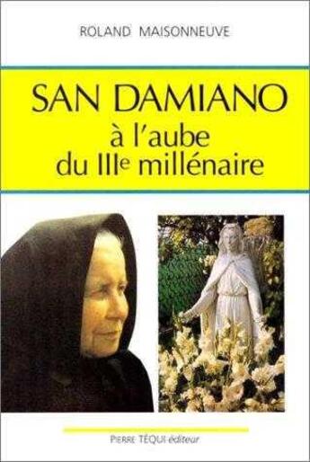 Couverture du livre « San damiano a l'aube du troisieme millenaire » de Roland Maisonneuve aux éditions Tequi
