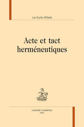 Couverture du livre « Acte et tact herméneutiques » de Lia Kurts-Woste aux éditions Honore Champion