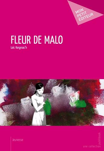 Couverture du livre « Fleur de Malo » de Loic Kergroac'H aux éditions Publibook