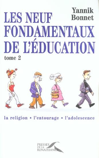 Couverture du livre « Les Neuf Fondamentaux De L'Education T.2 ; La Religion, L'Entourage, L'Adolescence » de Yannik Bonnet aux éditions Presses De La Renaissance