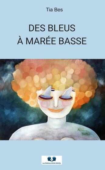 Couverture du livre « Des bleus à marée basse » de Tia Bes aux éditions Book Envol 49