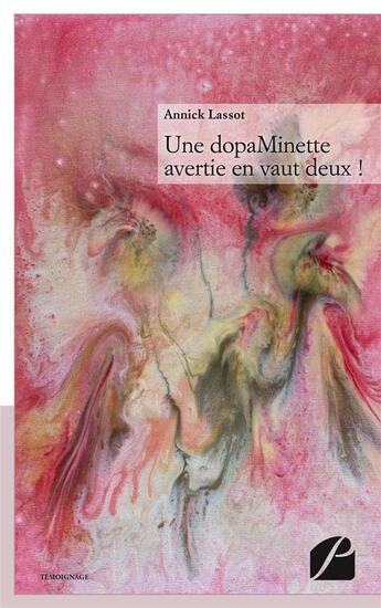 Couverture du livre « Une dopaminette avertie en vaut deux! » de Annick Lassot aux éditions Editions Du Panthéon